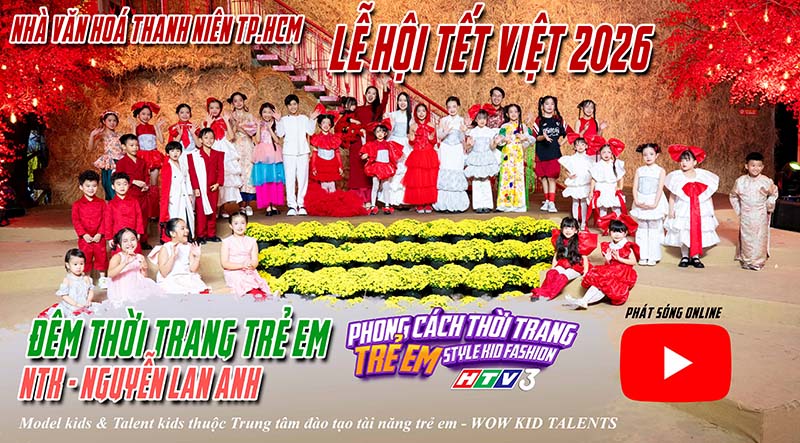 ĐÊM THỜI TRANG TRẺ EM - LỄ HỘI TẾT VIỆT 2026 X PHONG CÁCH THỜI TRNAG TRẺ EM